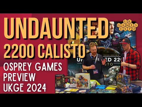 UKGE 2024: Undaunted Callisto 2200 Preview with Osprey Games