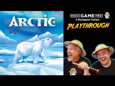 Arctic Playthrough by Which Game First - A Board Game Podcast
