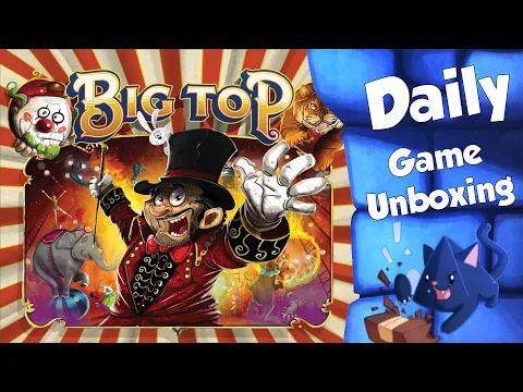 Big Top   Daily Game Unboxing