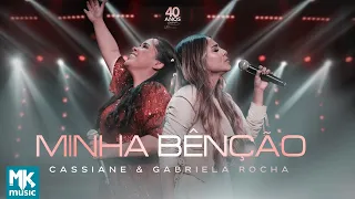 Cassiane e Gabriela Rocha - Minha Bênção (Ao Vivo) (Clipe Oficial MK Music)