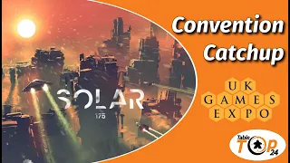 Solar 175 - UKGE Convention Catchup - Tabletop24
