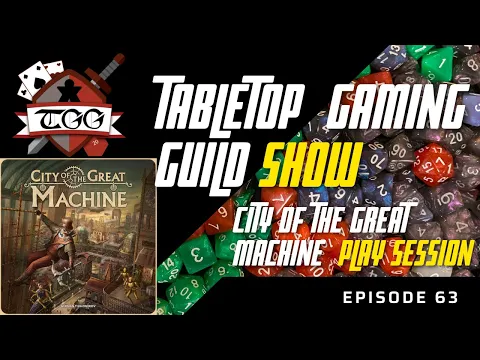 Tabletop Gaming Guild Show: City of the Great Machine Play Session