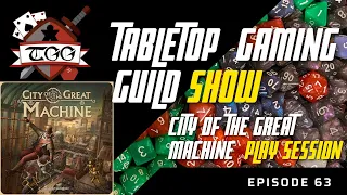 Tabletop Gaming Guild Show: City of the Great Machine Play Session