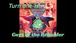 Dinosaur World Turn one-ish