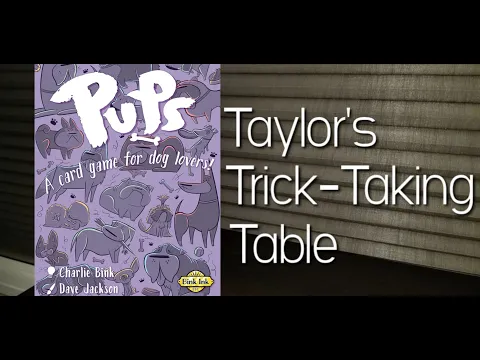 Pups ~ Taylor's Trick-Taking Table