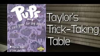Pups ~ Taylor's Trick-Taking Table