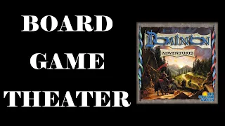 Board Game Theater: Dominion Adventures