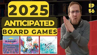 Ep 56 Most Anticipated Board Games of 2025 and 2025 Predictions