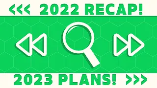 2022 Recap and 2023 Plans for Our Channel!