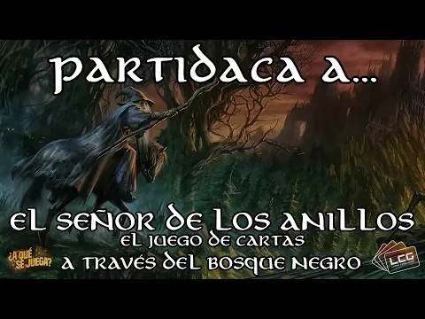 PARTIDACA A... El Señor de los Anillos LCG: A través del Bosque Negro - PARTE 3