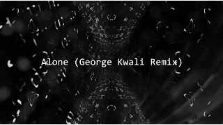 Alan Walker - Alone (George Kwali Remix)