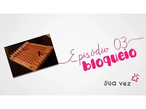 Sua Vez - Episódio 3 - Bloqueio