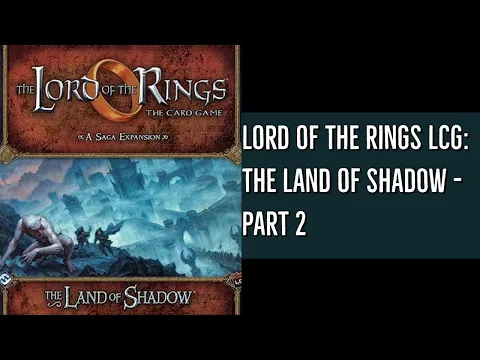 lord of the Rings LCG: The Land of Shadow - Part 2