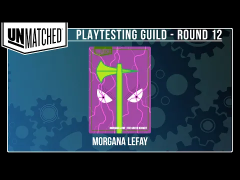 Unmatched | PLAYTESTING GUILD - Round 12: Morgana LeFay