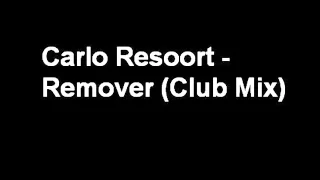 Carlo Resoort - Remover (Club Mix)
