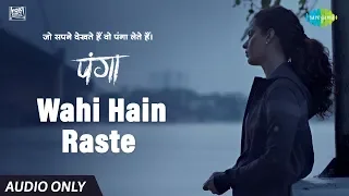 Wahi Hain Raste | Audio Song | Panga | Kangana Ranaut |Jassie Gill | Mohan K | Asees K | Javed A
