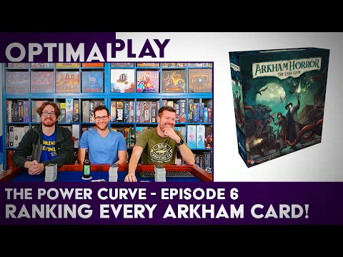 Ranking EVERY Arkham Card! The Power Curve - Episode 6