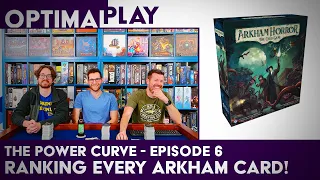 Ranking EVERY Arkham Card! The Power Curve - Episode 6