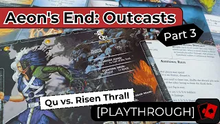 Playthrough 3 | Aeon's End: Outcasts - Qu vs. Risen Thrall