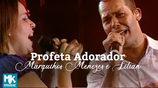 Marquinhos Menezes e Lilian - Profeta Adorador (Ao Vivo) DVD - Até Tocar O Céu