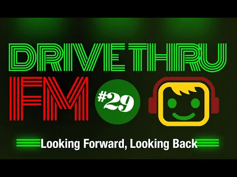 Drive Thru FM #29 - Looking Forward, Looking Back