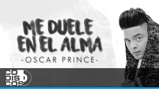 Me Duele En El Alma, Oscar Prince - Video Letra