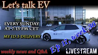 (Live) Let's talk EV - Week 35 - My Id.3 Delivery