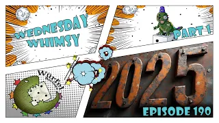 Wednesday Whimsy - Episode 190- TOP25 of 2025 (Part 1)