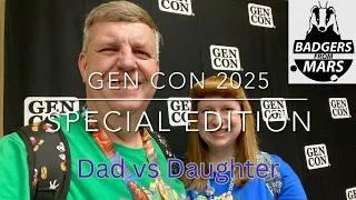 Dad vs Daughter - Gen Con 2025 Special Edition - Badgers From Mars