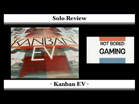 Kanban EV - Solo Review - Not Bored Gaming - Episode 32