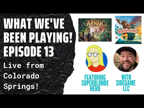 Board Games We've Been Playing: Episode 13: Ft. SuperBlondeNerd! SideGame LLC