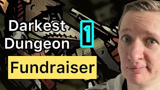 Darkest Dungeon 1  Fundraiser
