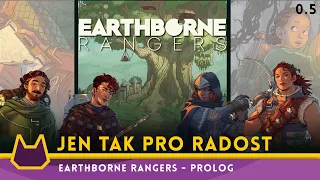 Jen tak pro radost - Earthborne Rangers: Prolog