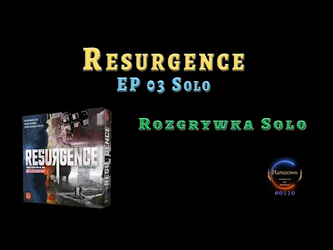 Resurgence - Rozgrywka EP03 Solo