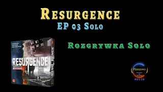 Resurgence - Rozgrywka EP03 Solo