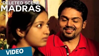 Madras Deleted Scene 01 | Karthi, Catherine Tresa | Pa Ranjith | Santhosh Narayanan