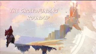 The Crowdfunding Roundup for Friday - Monday, March 31st - April 3rd
