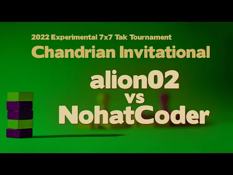 2022 Chandrian Invitational Tak Tournament - alion02 vs NohatCoder