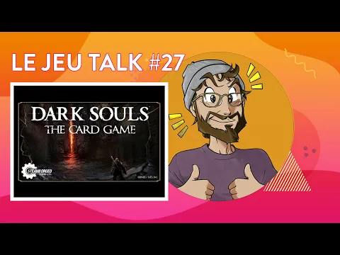 [REVIEW] JEUTALK #27 Dark Souls, un deckbuilding avec souffrance et dureté !