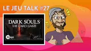 [REVIEW] JEUTALK #27 Dark Souls, un deckbuilding avec souffrance et dureté !