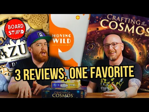 Triple Review! Azul Duel, Crafting the Cosmos, Moving Wild. What's Your Favorite?