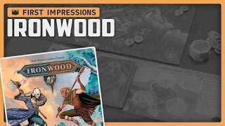 Ironwood | First Impressions