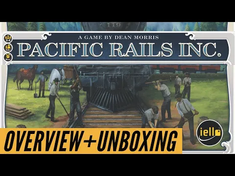 Pacific Rails Inc - Deluxe Edition - Overview + Unboxing - Kickstarter