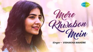 Mere Khwabon Mein | Vishakha Mahore | Latest Cover Song