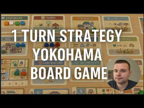 1 Turn Strategy for YOKOHAMA Board Game