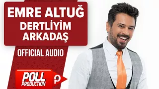 Emre Altuğ - Dertliyim Arkadaş - ( Official Audio )