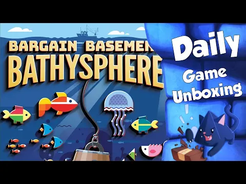 Bargain Basement Bathysphere - Daily Game Unboxing