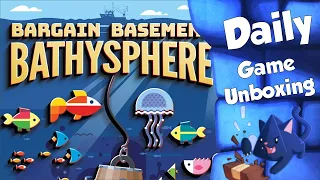 Bargain Basement Bathysphere - Daily Game Unboxing