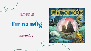 Tír na nÓg - 3-Minute Unboxing