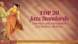 Top 20 Jazz Standards: Take the A train, All of me, Summertime, I Got Rhythm...